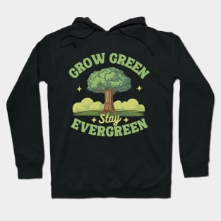 Grow Green Stay Evergreen Hoodie